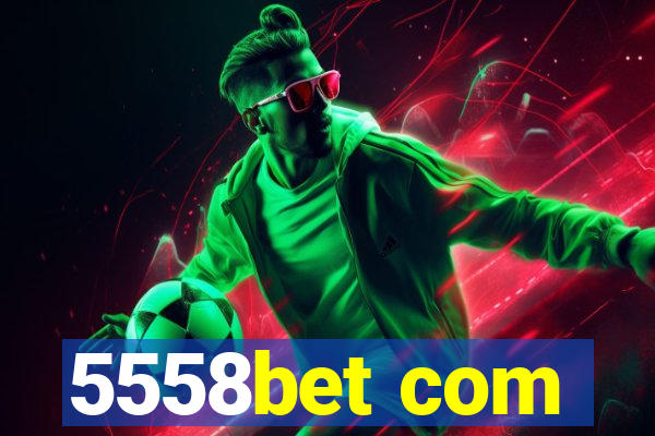 5558bet com